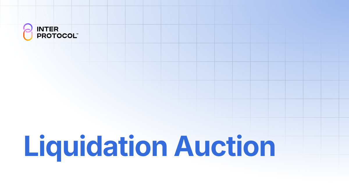 Liquidation Auction | Inter Protocol User & System Docs