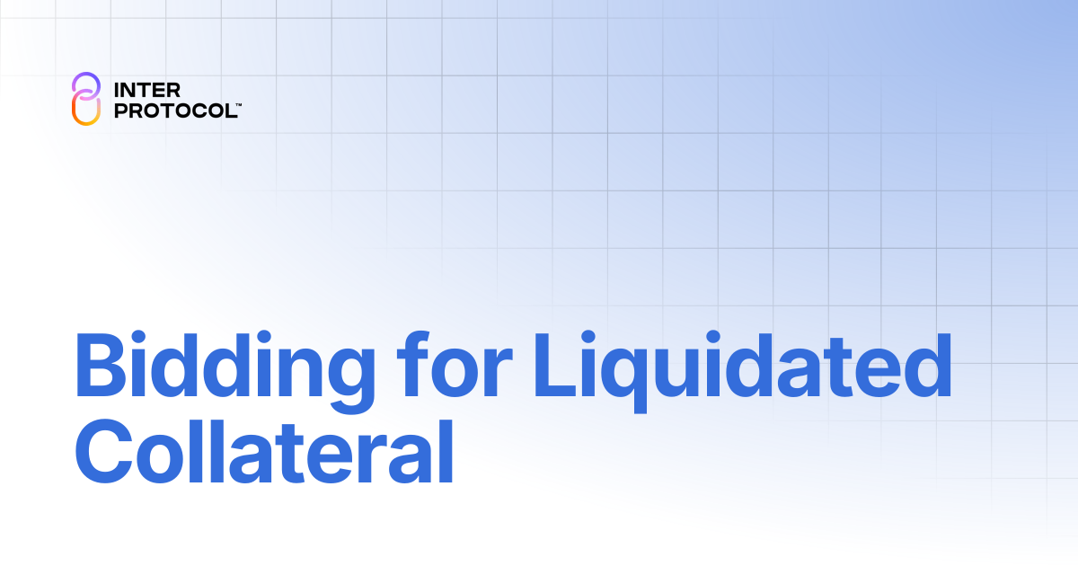 Bidding for Liquidated Collateral | Inter Protocol User & System Docs